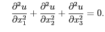 $\displaystyle \quad \frac{\partial^2u}{\partial x_1^2} + \frac{\partial^2u}{\partial x_2^2}+ \frac{\partial^2u}{\partial x_3^2} = 0.$